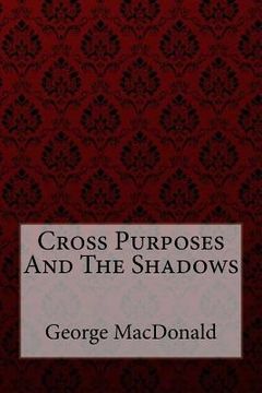 portada Cross Purposes And The Shadows George MacDonald (in English)