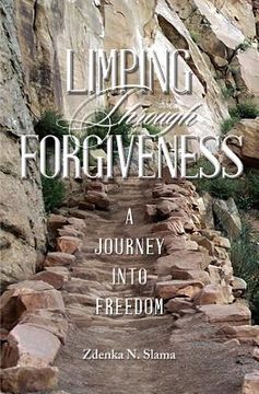 portada Limping Through Forgiveness: A Journey Into Freedom (en Inglés)