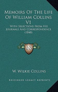 portada memoirs of the life of william collins v1: with selections from his journals and correspondence (1848) (en Inglés)