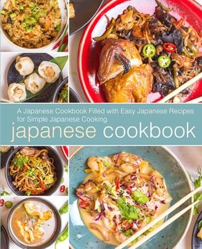 portada Japanese Cookbook: A Japanese Cookbook with Easy Japanese Recipes for Simple Japanese Cooking (2nd Edition)