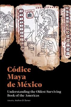 portada Códice Maya de México: Understanding the Oldest Surviving Book of the Americas (en Inglés)