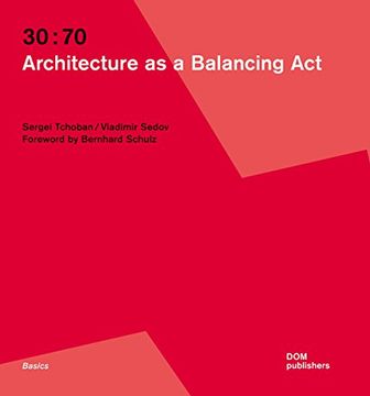 portada 30: 70: Architecture as a Balancing act (en Inglés)