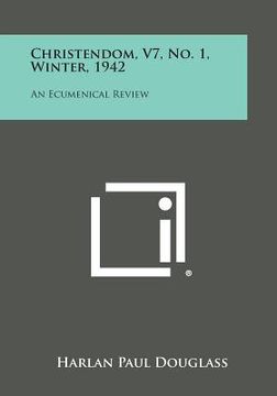 portada Christendom, V7, No. 1, Winter, 1942: An Ecumenical Review (en Inglés)
