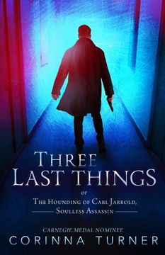 portada Three Last Things: or The Hounding of Carl Jarrold, Soulless Assassin (en Inglés)
