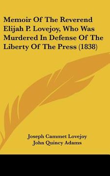 portada memoir of the reverend elijah p. lovejoy, who was murdered in defense of the liberty of the press (1838) (in English)