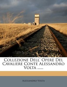 portada Collezione Dell' Opere del Cavaliere Conte Alessandro VOLTA ...... (en Italiano)