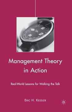 portada Management Theory in Action: Real-World Lessons for Walking the Talk (en Inglés)
