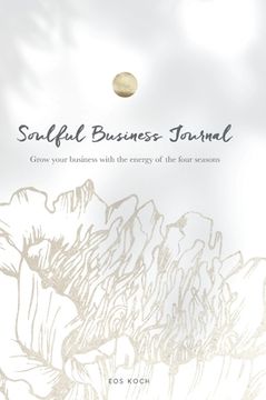 portada Soulful Business Journal: Grow your business with the energy of the four cycles (en Inglés)