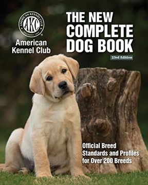 portada New Complete Dog Book, The, 23rd Edition: Official Breed Standards and Profiles for Over 200 Breeds (in English)