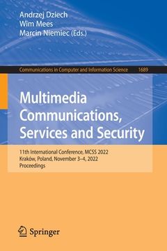 portada Multimedia Communications, Services and Security: 11th International Conference, McSs 2022, Kraków, Poland, November 3-4, 2022, Proceedings (in English)