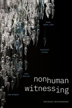 portada Nonhuman Witnessing: War, Data, and Ecology After the end of the World (en Inglés)