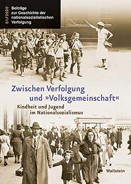 portada Zwischen Verfolgung und »Volksgemeinschaft«: Kindheit und Jugend im Nationalsozialismus (Beiträge zur Geschichte der Nationalsozialistischen Verfolgung) (en Alemán)
