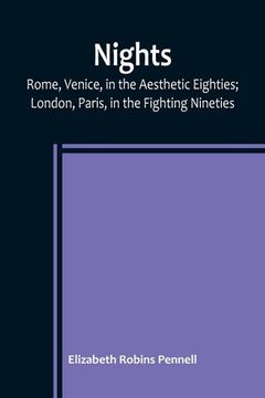 portada Nights: Rome, Venice, in the Aesthetic Eighties; London, Paris, in the Fighting Nineties 