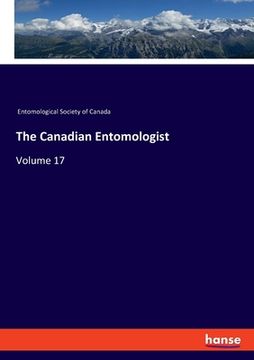 portada The Canadian Entomologist: Volume 17 (en Inglés)