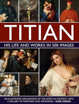 portada Titian: His Life and Works: An Illustrated Exploration of the Artist in Context, with a Gallery of His Paintings and Drawings