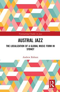 portada Austral Jazz: The Localization of a Global Music Form in Sydney (Transnational Studies in Jazz) (en Inglés)