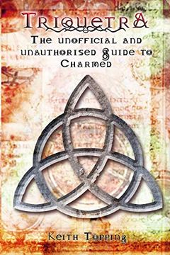 portada Triquetra: The Unofficial and Unauthourised Guide to Charmed (en Inglés)