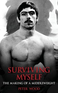 portada Surviving Myself: The Making of a Middleweight