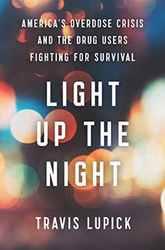 portada Light up the Night: America’S Overdose Crisis and the Drug Users Fighting for Survival (in English)