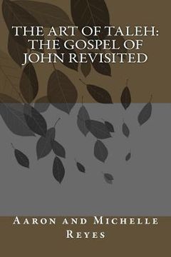 portada The Art of Taleh: The Gospel of John Revisited (en Inglés)