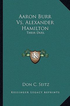 portada aaron burr vs. alexander hamilton: their duel (in English)