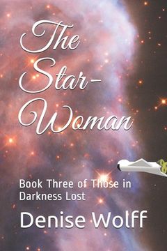 portada The Star-Woman: Book Three of Those in Darkness Lost (en Inglés)