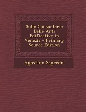 portada Sulle Consorterie Delle Arti Edificative in Venezia (en Italiano)