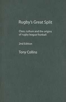 portada rugby's great split: class, culture and the origins of rugby league football