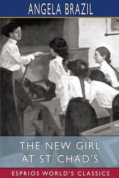 portada The New Girl at St. Chad's (Esprios Classics): Illustrated by John Campbell (en Inglés)