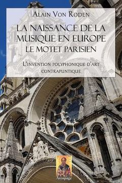 portada La naissance de la musique en Europe: Le motet parisien (en Francés)