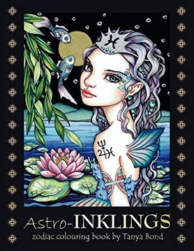 portada Astro-Inklings - Zodiac Colouring Book by Tanya Bond: Coloring Book for Adults and Children Featuring Inkling Girls in Zodiac Domains of the Astrological Signs They Represent. (Volume 4) (en Inglés)