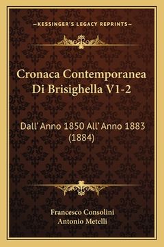 portada Cronaca Contemporanea Di Brisighella V1-2: Dall' Anno 1850 All' Anno 1883 (1884) (en Italiano)