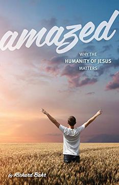 portada Amazed: Why the Humanity of Jesus Matters (en Inglés)