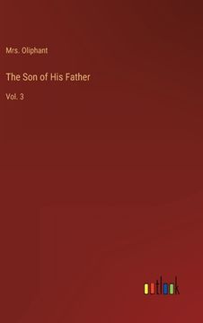 portada The Son of His Father: Vol. 3 (en Inglés)