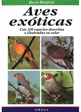 portada Aves Exóticas: Con 120 Especies Descritas e Ilustradas en Color (in Spanish)