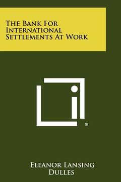 portada the bank for international settlements at work (in English)