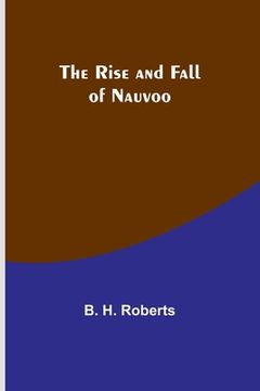 portada The Rise and Fall of Nauvoo (en Inglés)