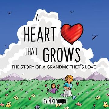 portada A Heart That Grows: The Story of a Grandmother's Love (en Inglés)