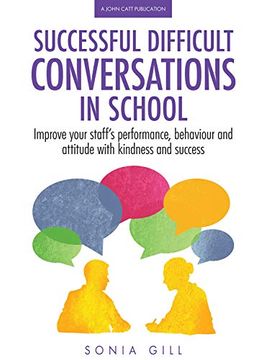 portada Successful Difficult Conversations in School: Improve Your Team's Performance, Behaviour and Attitude with Kindness and Success (en Inglés)