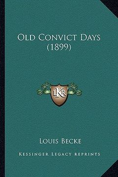 portada old convict days (1899) (en Inglés)