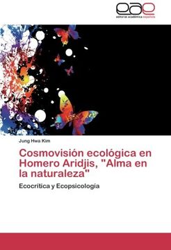 portada Cosmovision Ecologica En Homero Aridjis, Alma En La Naturaleza