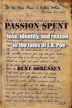 portada passion spent: love, identity, and reason in the tales of e.a. poe (in English)