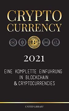 portada Cryptocurrency - 2021: Eine Komplette Einführung in Blockchain & Cryptocurrencies: (Bitcoin, Litecoin, Ethereum, Cardano, Polkadot, Bitcoin Cash,. Monero, Dogecoin und Mehr. ) (Finanzen) 