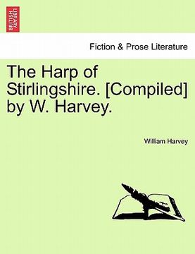 portada the harp of stirlingshire. [compiled] by w. harvey. (en Inglés)