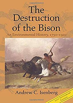 portada The Destruction of the Bison: An Environmental History, 1750–1920 (Studies in Environment and History) (en Inglés)