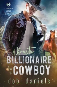 portada A Doctor Billionaire for the Cowboy: A sweet medical western romance