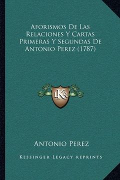portada Aforismos de las Relaciones y Cartas Primeras y Segundas de Antonio Perez (1787)