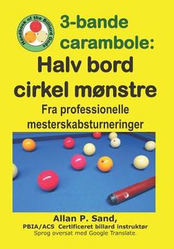 portada 3-bande carambole - Halv bord cirkel mønstre: Fra professionelle mesterskabsturnerin (en Danés)
