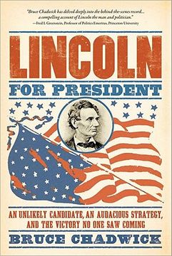 Lincoln for President: An Unlikely Candidate, an Audacious Strategy, and the Victory No One Saw Coming (en Inglés)