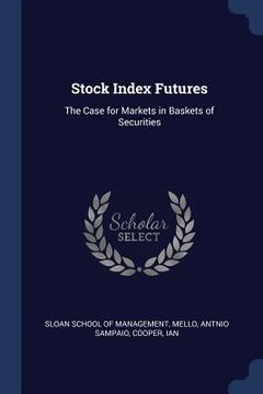 portada Stock Index Futures: The Case for Markets in Baskets of Securities (en Inglés)
